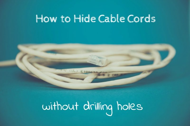 How to Hide Cable Cords Without Drilling Holes